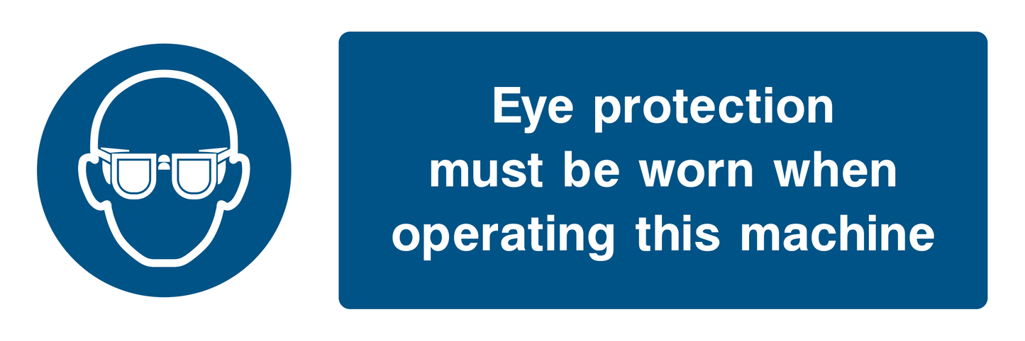 Eye Protection Must Be Worn When Operating This Machine Sign - Safe Signs