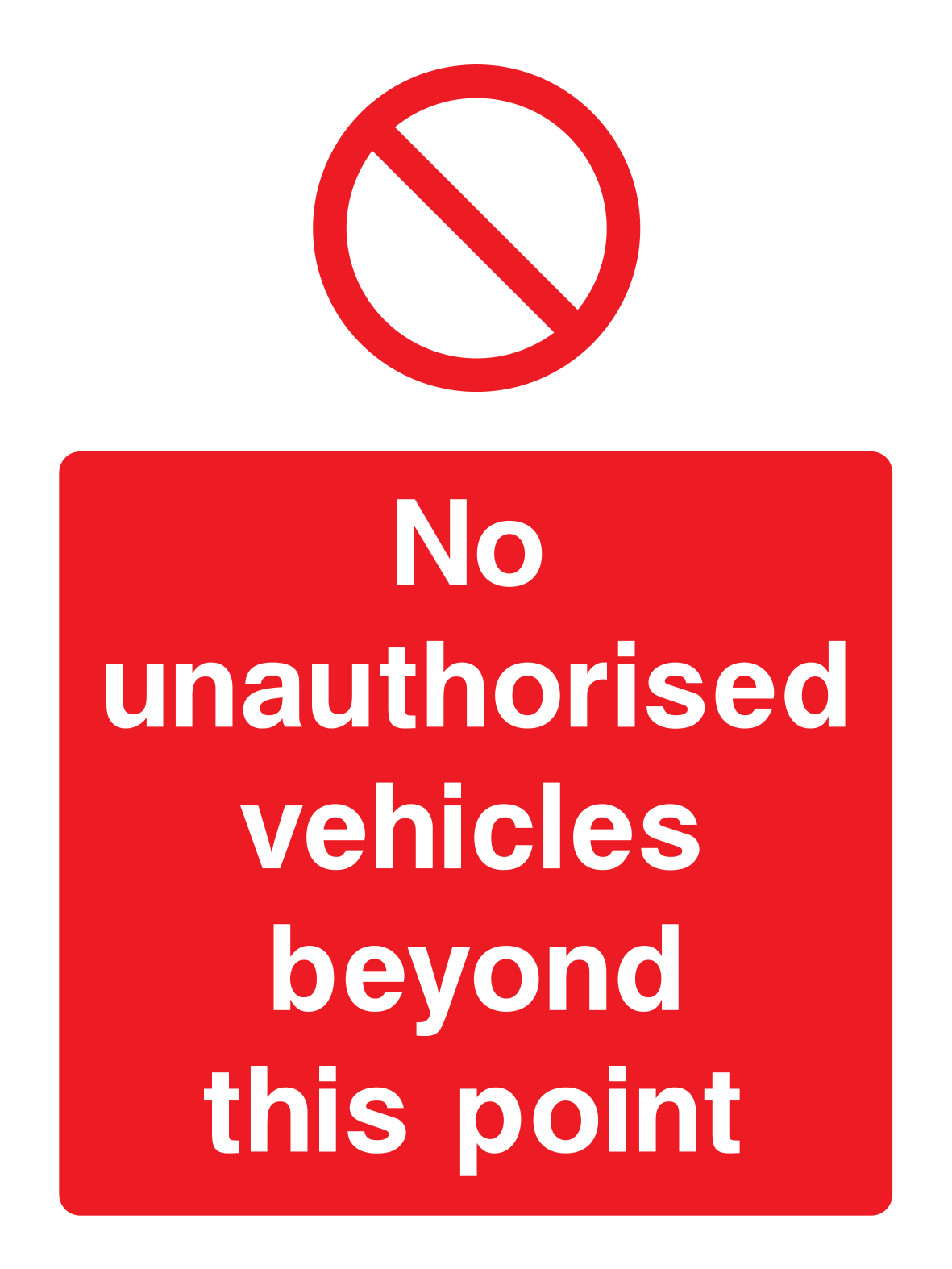 No unauthorised vehicles beyond this point Sign Portrait - Safe Signs