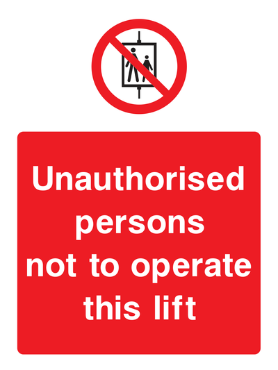 Unauthorised persons not to operate this lift Sign Portrait - Safe Signs