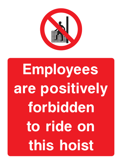 Employees are positively forbidden to ride on this hoist Sign Portrait - Safe Signs