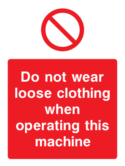Do not wear loose clothing when operating this machine Sign Portrait - Safe Signs