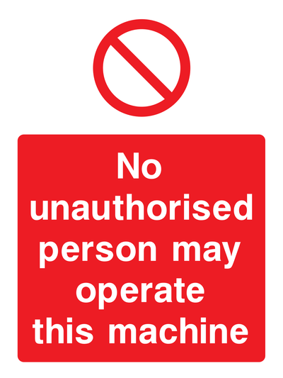 No unauthorised person may operate this machine Sign Portrait - Safe Signs