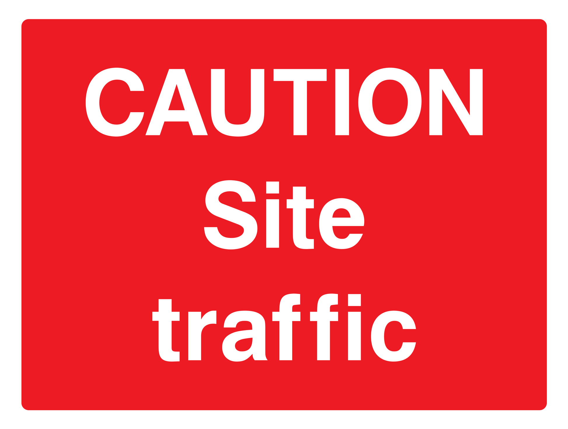 Caution Site Traffic Sign - Safe Signs