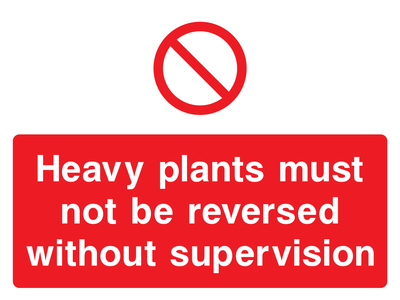 Heavy Plants Must Not Be Reversed Sign - Safe Signs