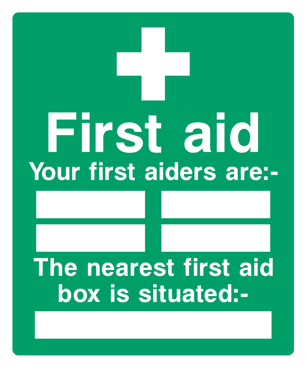 First aid. Your first aiders are:-____ The nearest first aid box is situated:____ Sign - Safe Signs