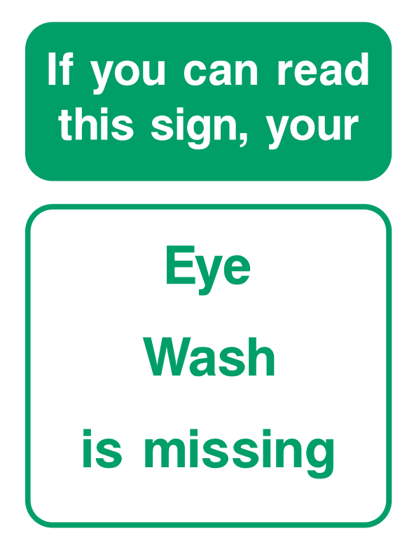 If you can read this sign, your Eye wash is missing (Backboard) Sign - Safe Signs