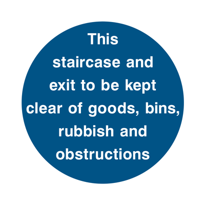 This staircase and exit to be kept clear of goods, bins, rubbish and obstructions Sign - Safe Signs