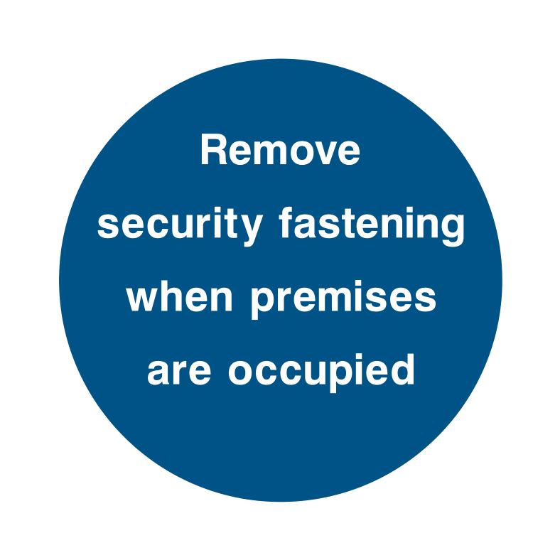 Remove security fastening when premises are occupied Sign - Safe Signs