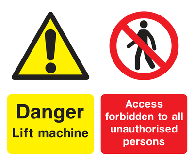 Danger. Lift machine / Access forbidden to all unauthorised persons Sign - Safe Signs