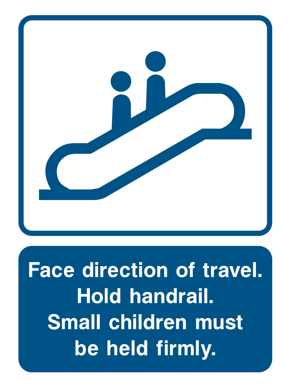 Face direction of travel. Hold handrail. Small children must be held firmly Sign - Safe Signs