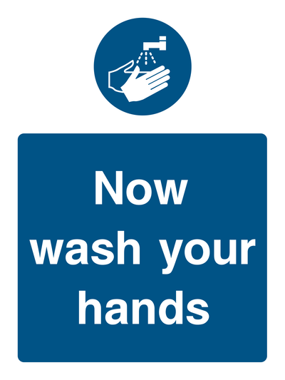 Now Wash Your Hands Sign Portrait - Safe Signs