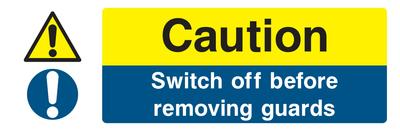 Caution Switch Off Before Removing Guards Sign - Safe Signs