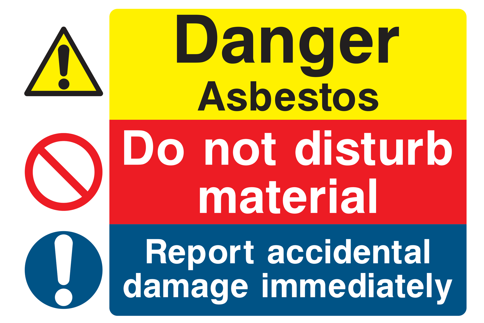 Danger Asbestos / Do Not Disturb Material / Report Accidental Damage Immediately Sign - Safe Signs