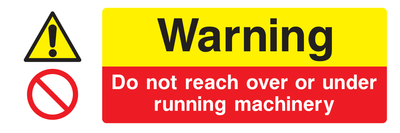 Warning Do Not Reach Over Or Under Running Machinery Sign - Safe Signs