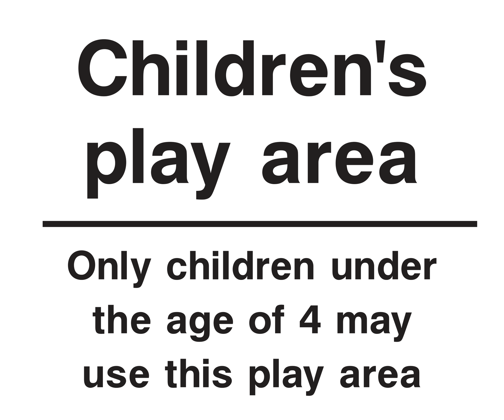 Children's play area Only children under the age of 4 may use this play area Sign - Safe Signs