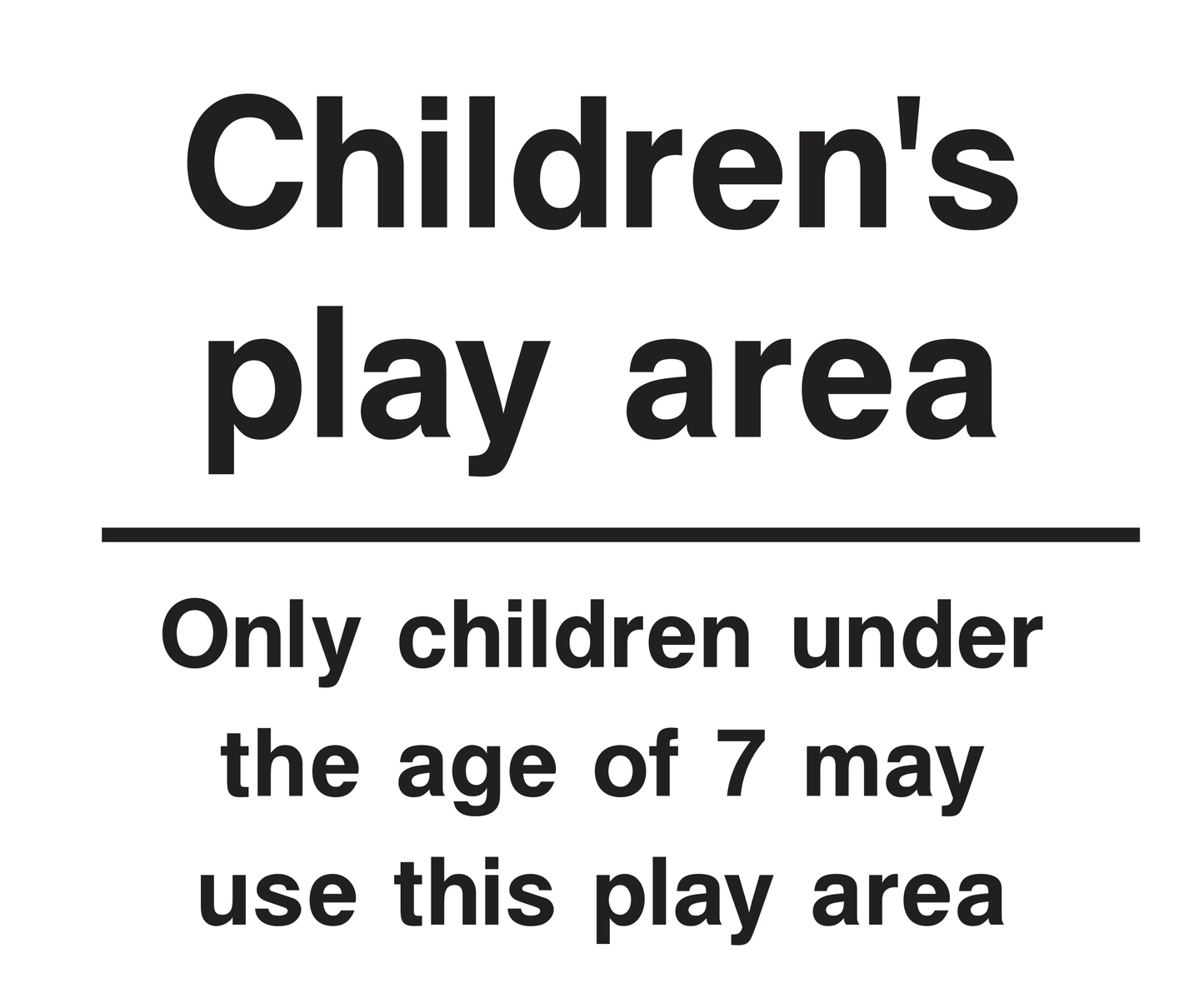 Children's play area Only children under the age of 7 may use this play area Sign - Safe Signs