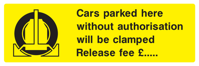 Cars parked here without authorisation will be clamped. Release fee £___ Sign - Safe Signs