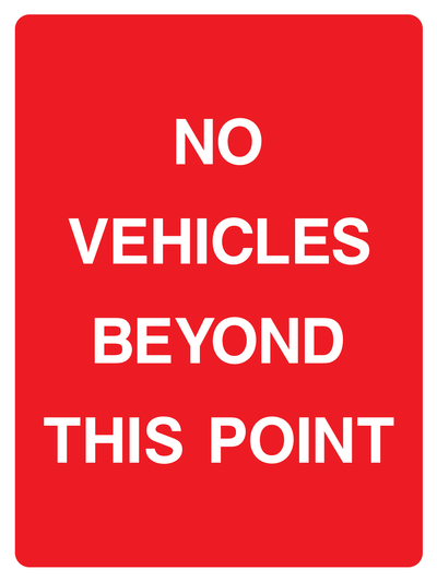 No vehicles beyond this point Sign - Safe Signs