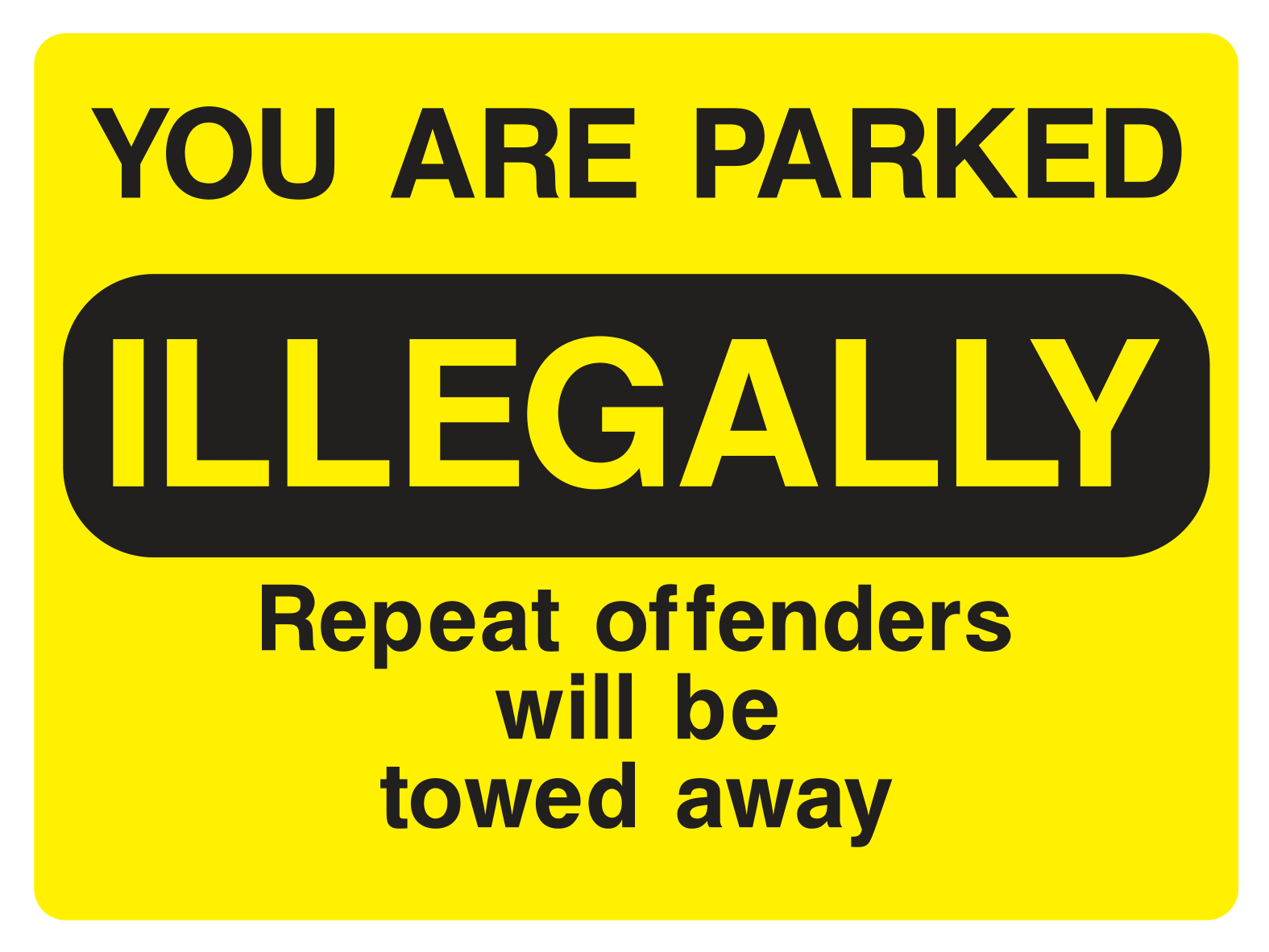 You are parked illegally. Repeat offenders will be towed away Ultra Removable Sticker - Safe Signs