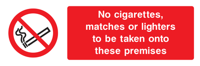 No cigarettes, matches or naked lighters to be taken onto these premises Sign - Safe Signs