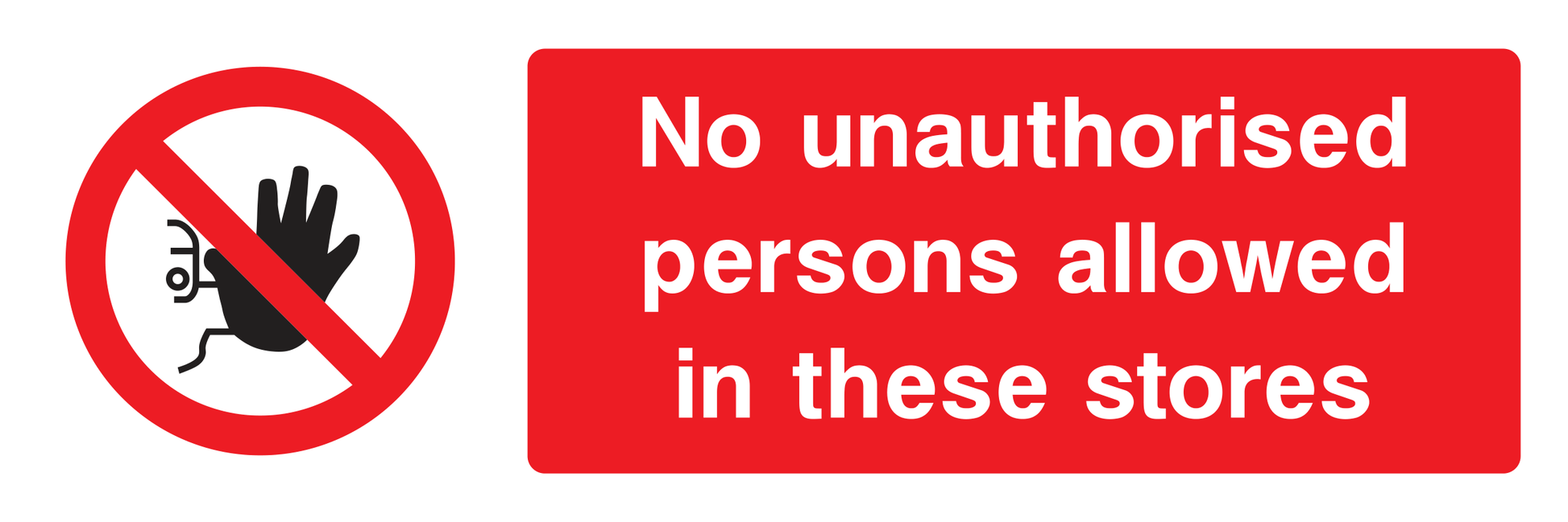 No unauthorised persons allowed in these stores Sign - Safe Signs