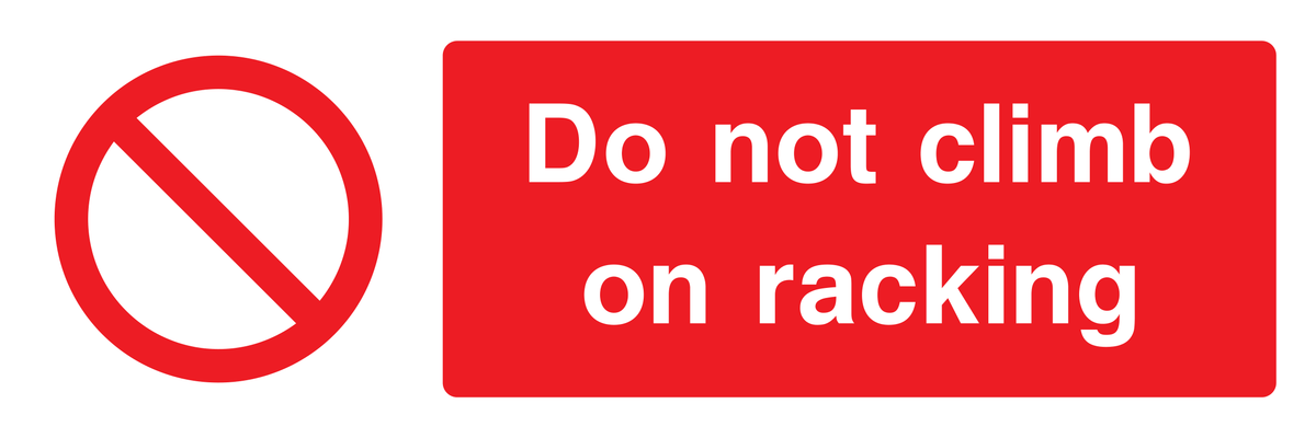 Do Not Climb Racking Signage Do not climb on racking Sign by Safe Signs