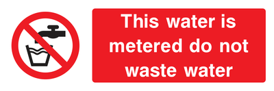 This water is metered do not waste water Sign - Safe Signs