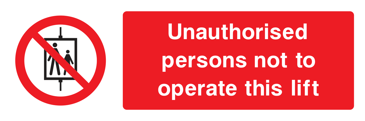 Unauthorised persons not to operate this lift Sign - Safe Signs