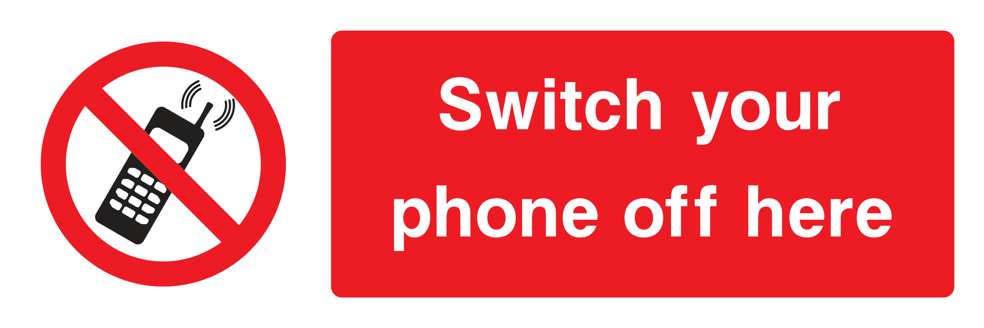 Switch your phone off here Sign - Safe Signs