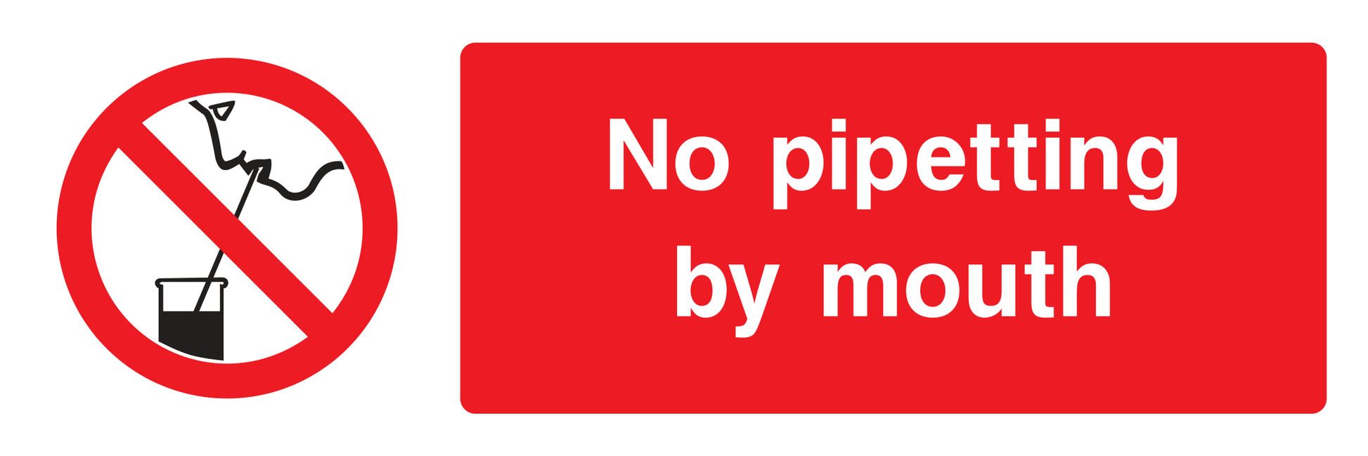 No pipetting by mouth Sign - Safe Signs