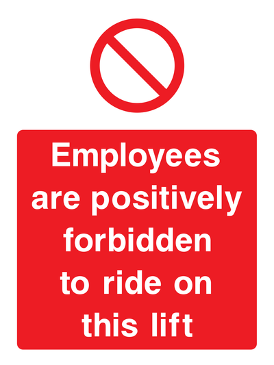 Employees are positively forbidden to ride on this lift Sign - Safe Signs