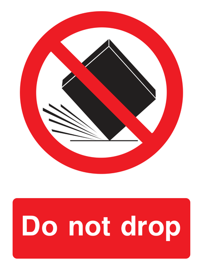 Do not drop Sign - Safe Signs