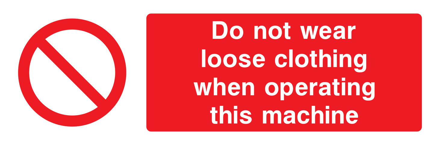 Do not wear loose clothing when operation this machine Sign - Safe Signs