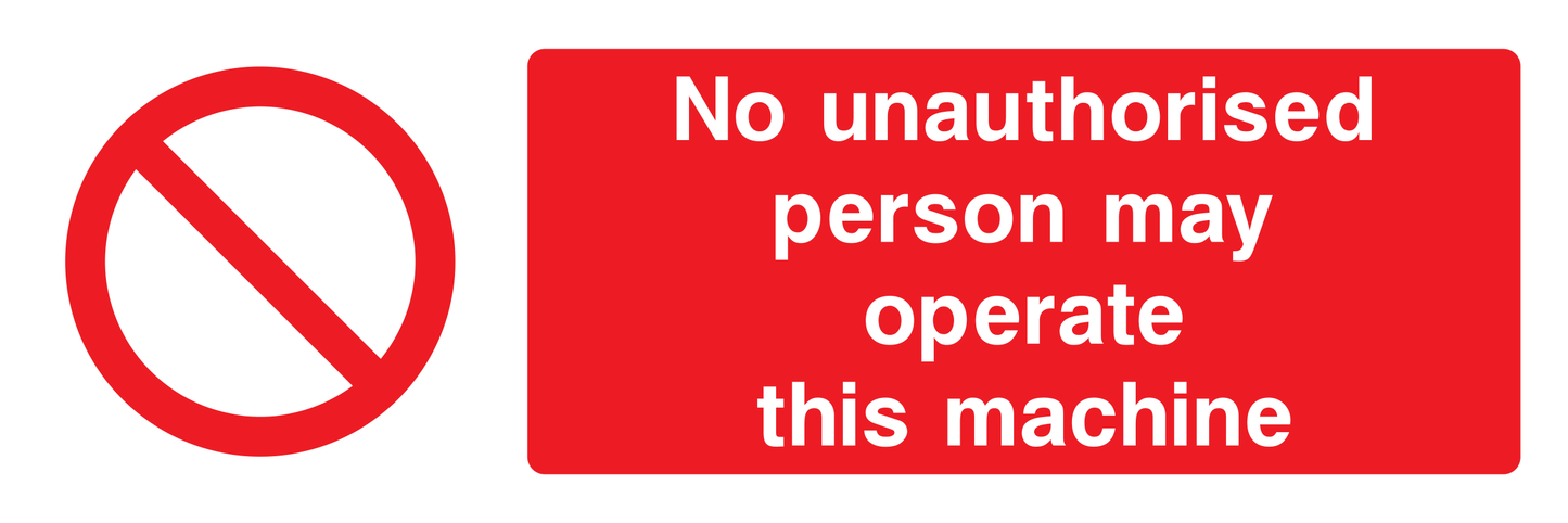 No unauthorised person may operate this machine Sign - Safe Signs