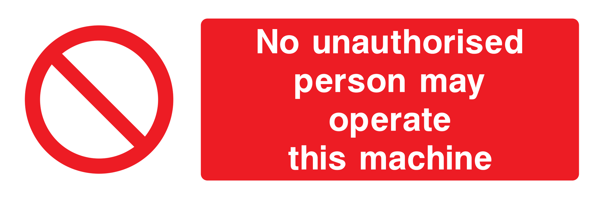 No unauthorised person may operate this machine Sign - Safe Signs