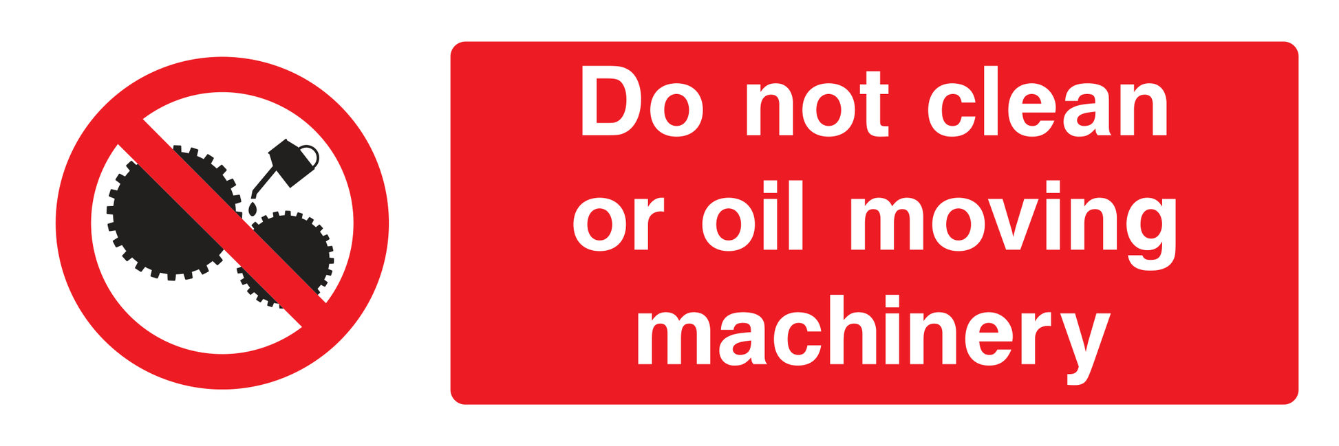 Do not clean or oil moving machinery Sign - Safe Signs