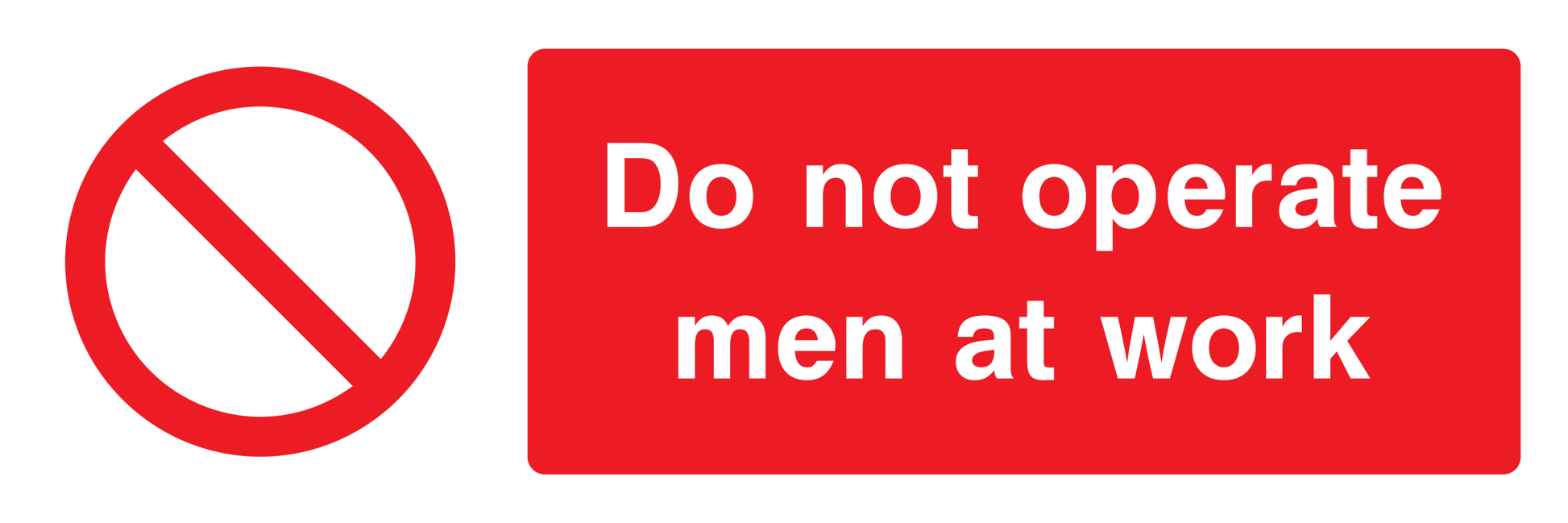 Do not operate men at work Sign - Safe Signs