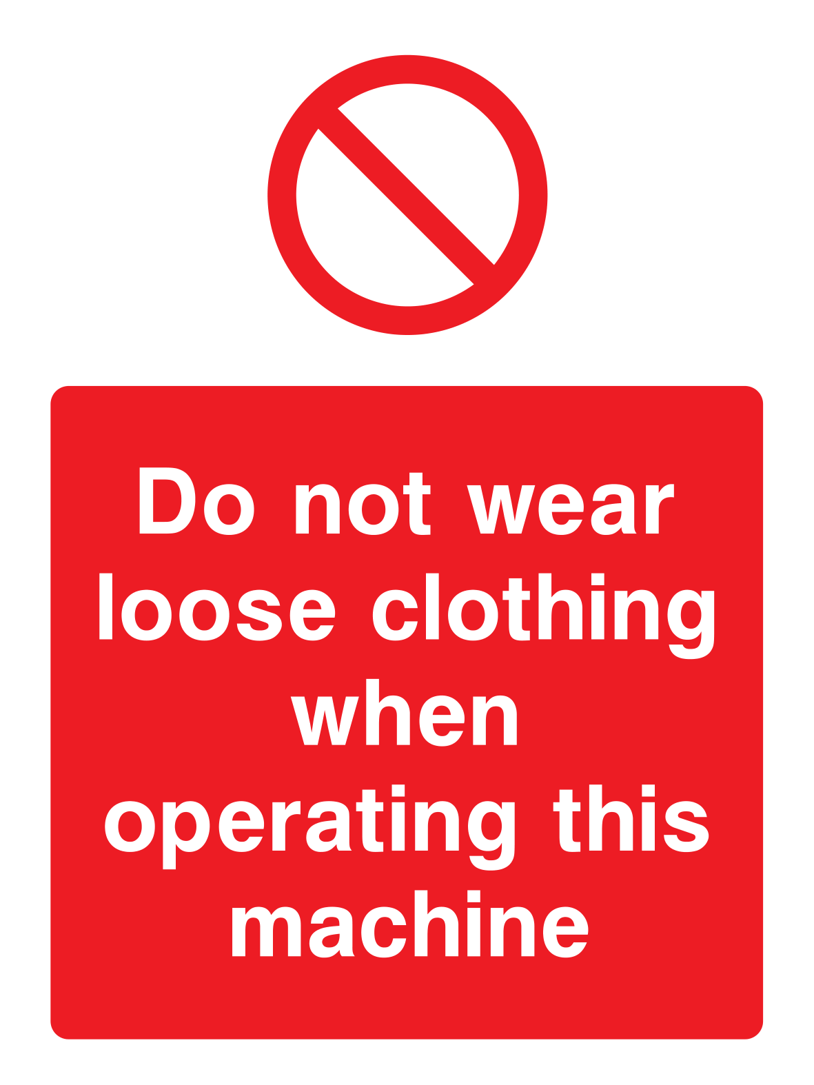 Do not wear loose clothing when operating this machine Sign - Safe Signs