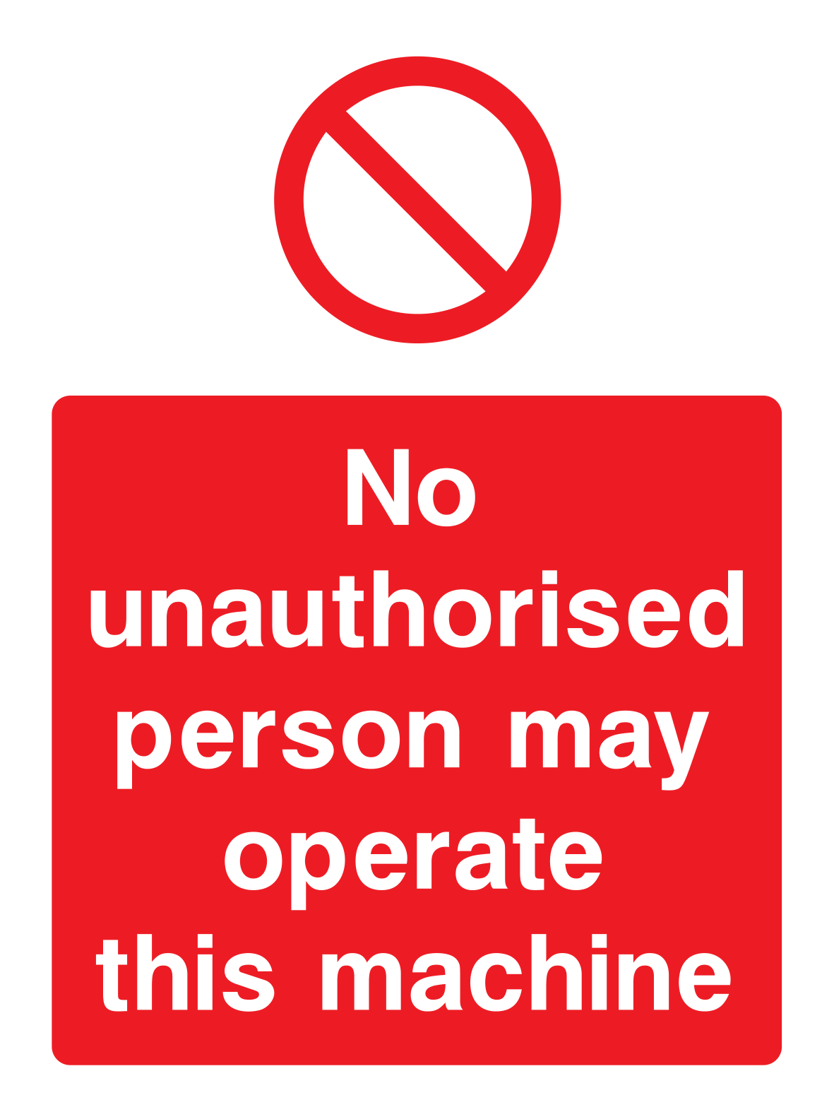 No unauthorised person may operate this machine Sign - Safe Signs