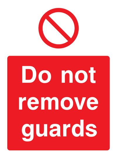 Do not remove guards Sign - Safe Signs