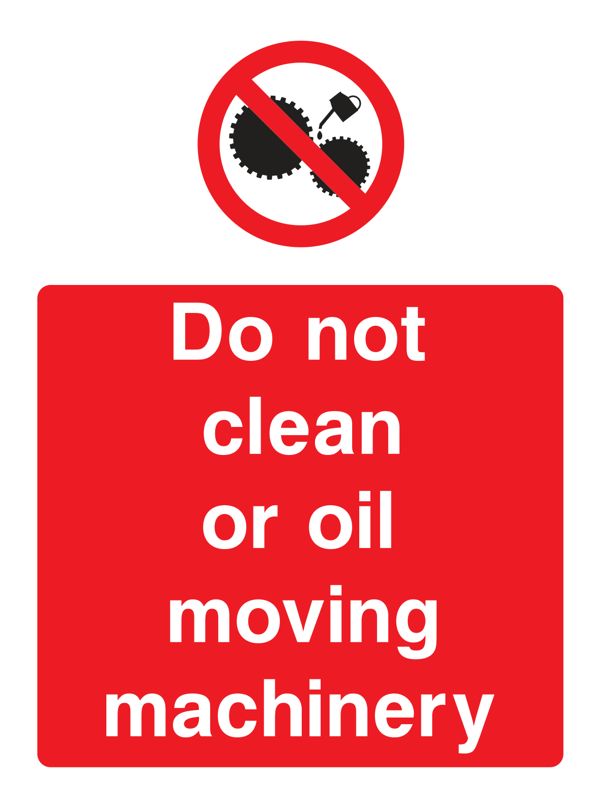 Do not clean or oil moving machinery Sign - Safe Signs