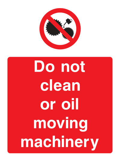 Do not clean or oil moving machinery Sign - Safe Signs