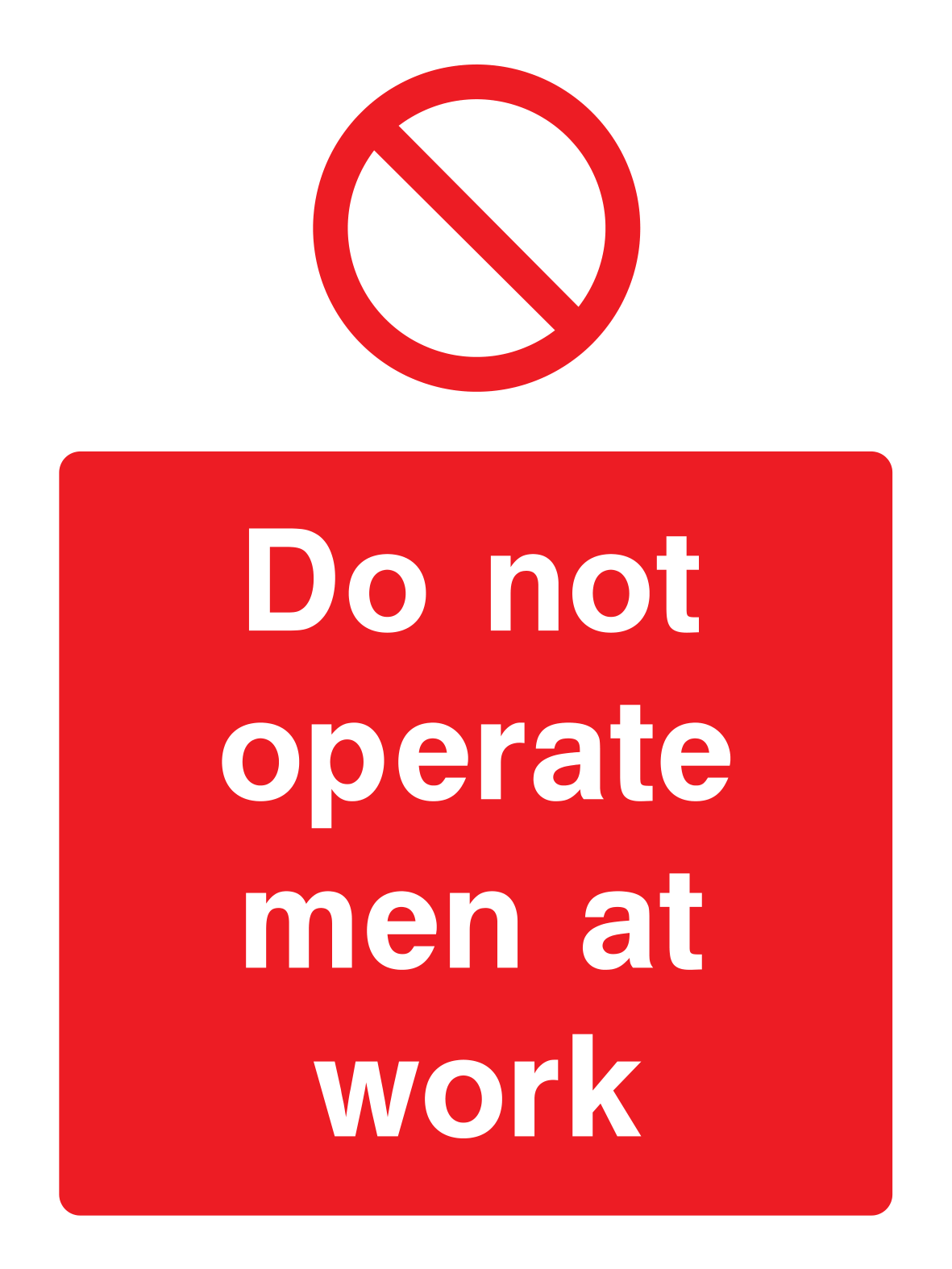 Do not operate men at work Sign - Safe Signs