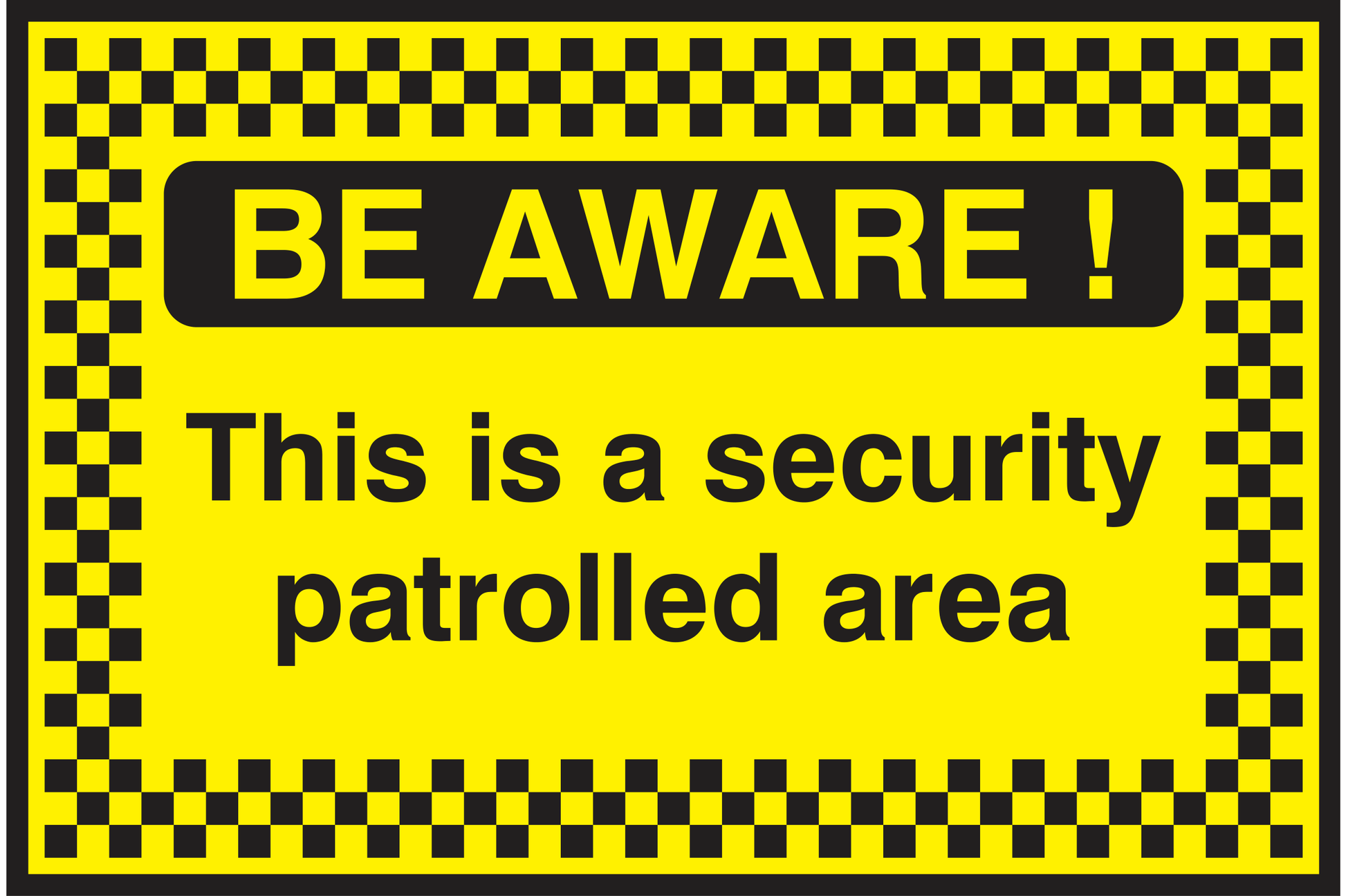 Be Aware! This is a security patrolled area Sign - Safe Signs