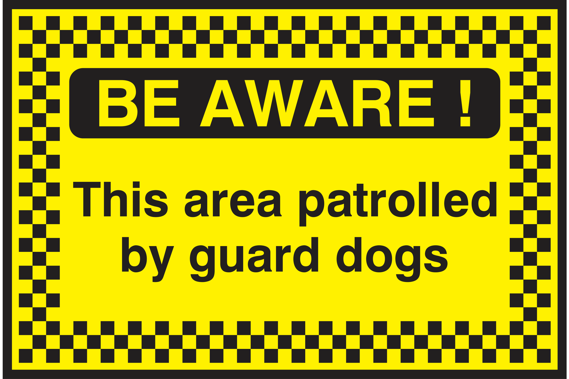 Be Aware! This area patrolled by guard dogs Sign - Safe Signs