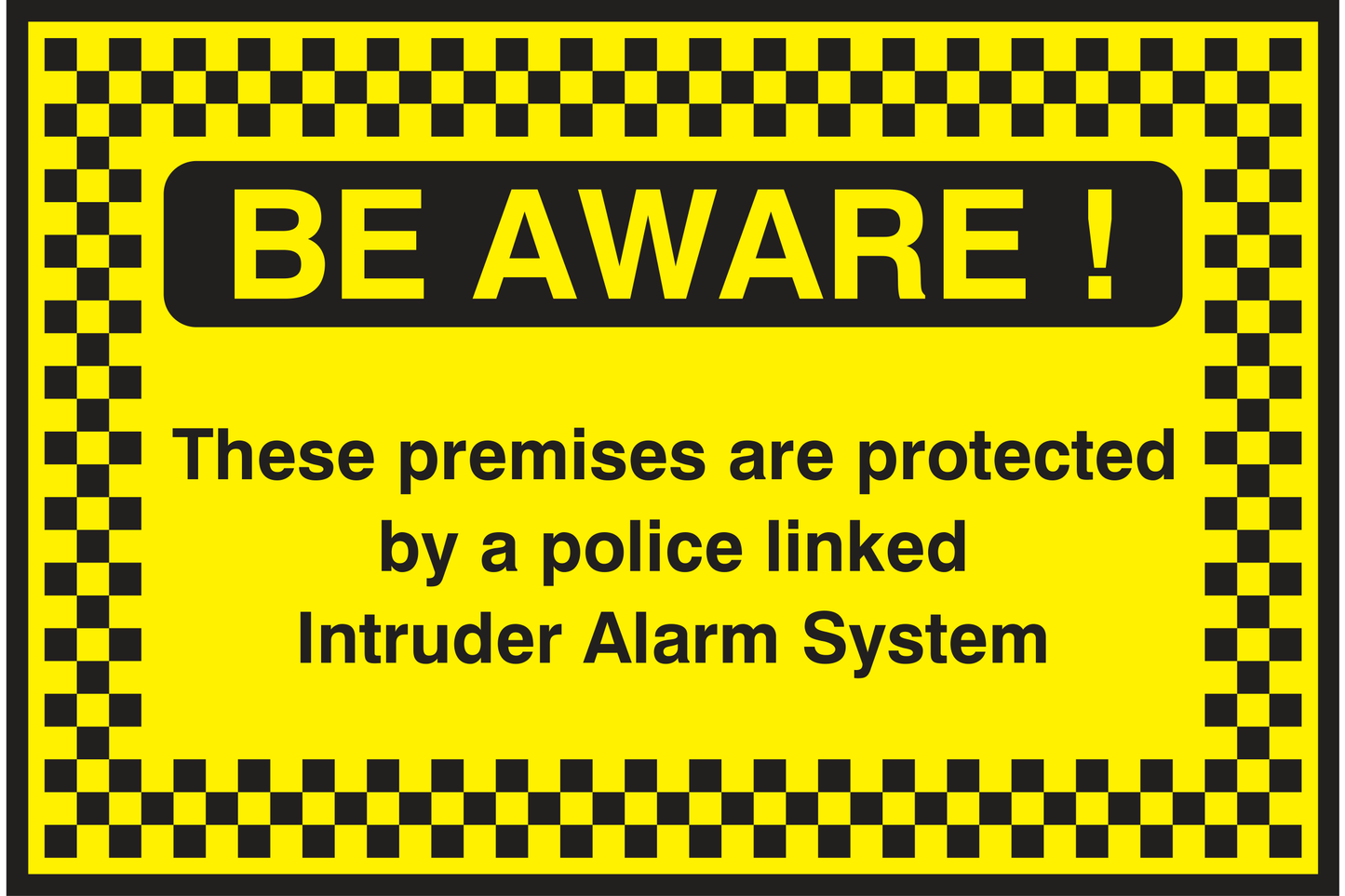 Be Aware! These premises are protected by a police linked intruder alarm system Sign - Safe Signs