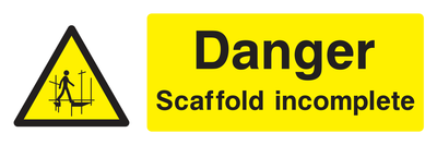 Danger Scaffold Incomplete Sign - Safe Signs